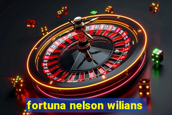 fortuna nelson wilians